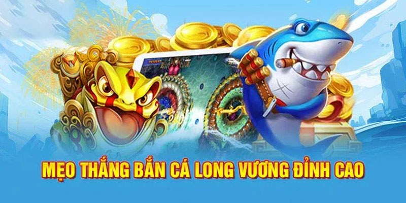 Tips bắn cá Long Vương TK88 dễ thắng nhất